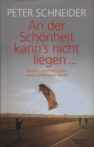 gebrauchtes Buch – Peter Schneider – An der Schönheit kann's nicht liegen - Berlin-Porträt einer unfertigen Stadt