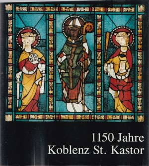 gebrauchtes Buch – Koblenz - Hrsg. Kath. Kirchengemeinde St. Kastor, Koblenz – 1150 Jahre Koblenz St. Kastor.