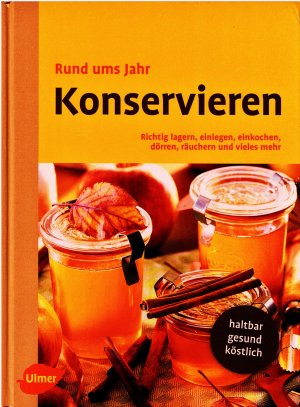 gebrauchtes Buch – Gans, Heinz K – Rund ums Jahr konservieren - Alles über die perfekte Vorratshaltung