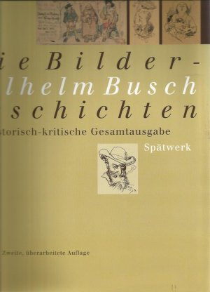 Wilhelm Busch - Die Bildergeschichten -Historisch-kritische Gesamtausgabe in drei Bänden. Band I: Frühwerk. Band II: Reifezeit. Band III: Spätwerk