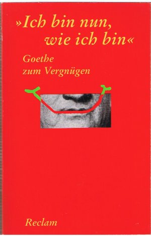 gebrauchtes Buch – Ladenthin, Volker  – Ich bin nun, wie ich bin - Goethe zum Vergnügen