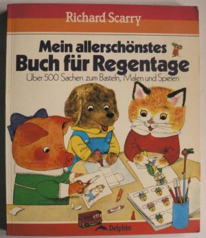 Mein allerschönstes Buch für Regentage. Über 500 Sachen zum Basteln, Malen und Spielen