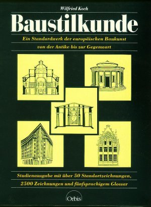 Baustilkunde ; Ein standardwerk der europäischen Baukunst von der Antike bis zur Gegenwart.