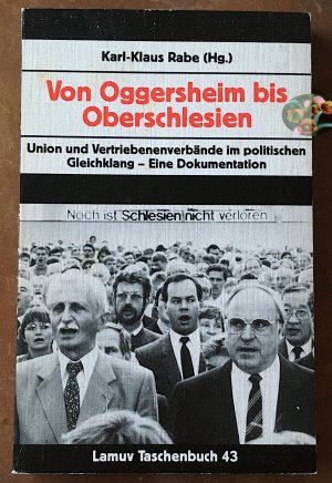 Von Oggersheim bis Oberschlesien. Union und Vertriebenenverbände im politischen Gleichklang - Eine Dokumentation