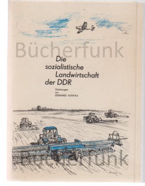 Die sozialistische Landwirtschaft der DDR. Zeichnungen von Gerhard Vontra UND ABC der DDR-Landwirtschaft