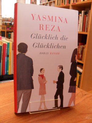 gebrauchtes Buch – Yasmina Reza – Glücklich die Glücklichen,, Roman