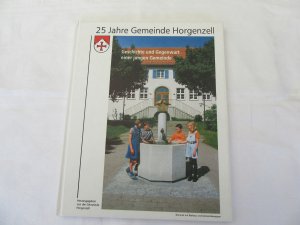 25 Jahre Gemeinde Horgenzell - Geschichte und Gegenwart einer jungen Gemeinde (Ravensburg)