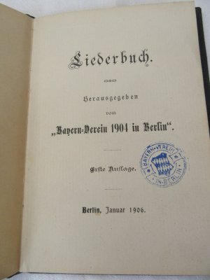 Liederbuch Herausgegeben vom Bayern Verein 1904 in Berlin