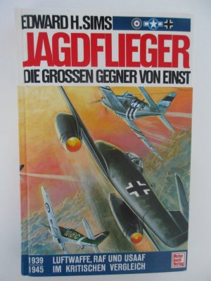 gebrauchtes Buch – Sims, Edward H – Jagdflieger - Die grossen Gegner von einst