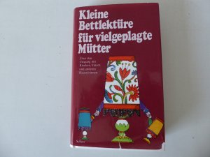 gebrauchtes Buch – Katharine Whiteborn – Kleine Bettlektüre für vielgeplagte Mütter. Hardcover mit Schutzumschlag