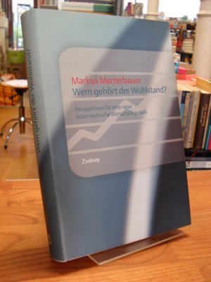 gebrauchtes Buch – Markus Marterbauer – Wem gehört der Wohlstand? - Perspektiven für eine neue österreichische Wirtschaftspolitik