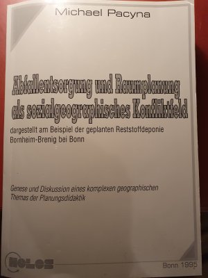 gebrauchtes Buch – Michael Pacyna – Abfallentsorgung und Raumplanung als sozialgeographisches Konfliktfeld dargestellt am Beispiel der Reststoffdeponie Bornheim-Brenig