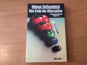 gebrauchtes Buch – Helmut Heissenbüttel – Das Ende der Alternative - Einfache Geschichten. Projekt 3/3