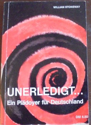 gebrauchtes Buch – William Stoneway – Unerledigt... Ein Plädoyer für Deutschland