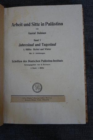 antiquarisches Buch – Gustaf Dalmann – Arbeit und Sitte in Palästina . Band I : Jahreslauf und Tageslauf 1. Hälfte: Herbst und Winter = Schriften des Deutschen Palästina-Instituts, herausgegeben von Gustaf Dalmann