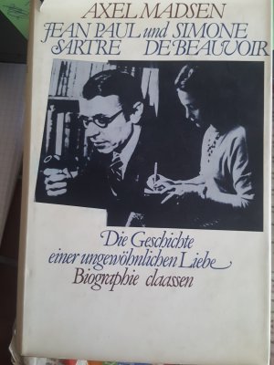 Jean Paul Sartre - Simone de Beauvoir - Die Geschichte einer ungewöhnlichen Liebe - Biographie