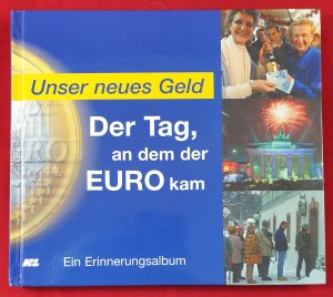 Der Tag, an dem der EURO kam : ein Erinnerungsalbum