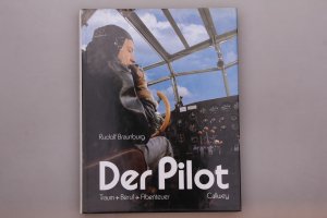 DER PILOT. Traum, Beruf, Abenteuer ; von der Faszination des Fliegens