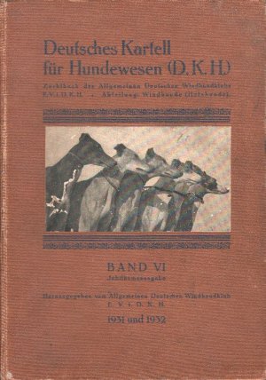 Deutsches Kartell für Hundewesen (D.K.H.) : Zuchtbuch des Allgemeinen Deutschen Windhundklubs E.V.i.D.K.H. Abteilung: Windhunde (Hetzhunde). Band VI Jubiläumsausgabe […]