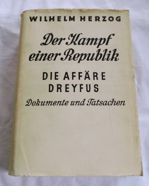 antiquarisches Buch – Wilhelm Herzog – Der Kampf einer Republik - Die Affäre Dreyfus - Dokumente und Tatsachen mit 95 Abbildungen, zeitgenössischen Karikaturen und faksimilierten Dokumenten (1933) (1933)