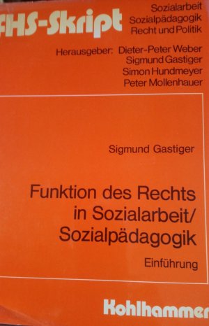 gebrauchtes Buch – Sigmund Gastiger – Funktion des Rechts in Sozialarbeit/Sozialpädagogik. Einführung. >FHS-Skript<