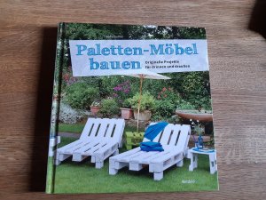 Paletten-Möbel bauen; Originelle Projekte für drinnen und draußen