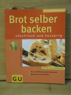 gebrauchtes Buch – Kristiane Müller-Urban – "Brot selber backen" ofenfrisch und knusprig