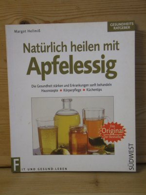 gebrauchtes Buch – Margot Hellmiß – "Natürlich heilen mit Apfelessig" Die Gesundheit stärken und Erkrankungen sanft behandeln: Hausrezepte - Körperpflege - Küchentips