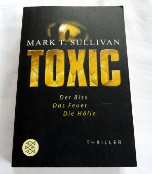 gebrauchtes Buch – Sullivan, Mark T – Toxic - Der Biss - Das Feuer - Die Hölle Thriller