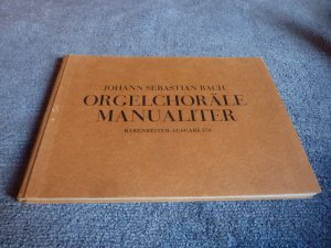 Orgelchoräle Manualiter. Zweiter Band der Neuausgabe Bach´scher Choralvorspiele - Bärenreiter -Ausgabe 378