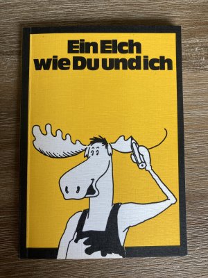 Ein Elch wie Du und ich