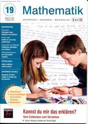 Mathematik 5 bis 10 (5-10) - Ausgabe 19/2012: KANNST DU MIR DAS ERKLÄREN? - VOM ENTDECKEN ZUM VERSTEHEN / mit Materialpaket (vollständig)