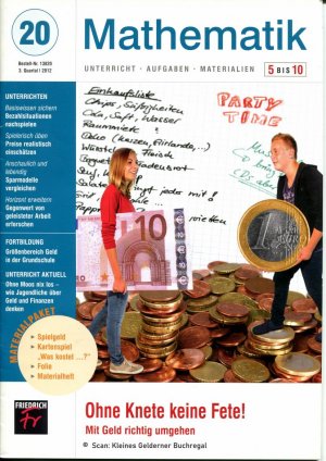 Mathematik 5 bis 10 (5-10) - Ausgabe 20/2012: OHNE KNETE KEINE FETE! - MIT GELD RICHTIG UMGEHEN / mit Materialpaket (vollständig)