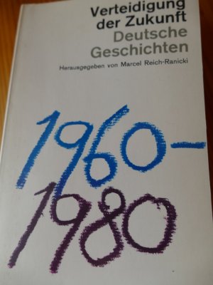 Verteidigung der Zukunft. Deutsche GEschichten 1960-1980