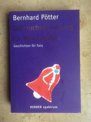 gebrauchtes Buch – Bernhard Pötter – Gebrauchsanweisung für Weihnachten. Geschichten für Fans  Ungelesen!