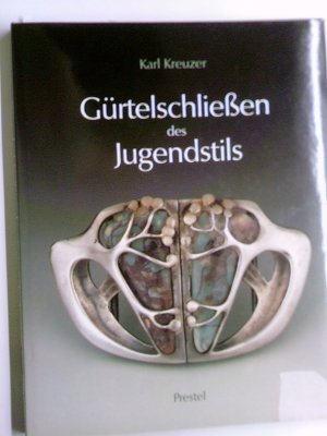 gebrauchtes Buch – Karl Kreuzer – GÜRTELSCHLIEßEN  DES  JUGENSTILS