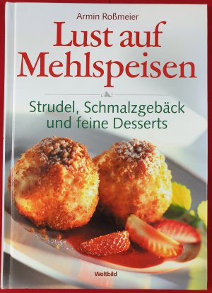 gebrauchtes Buch – Armin Roßmeier – Lust auf Mehlspeisen. Strudel, Schmalzgebäck und feine Desserts.