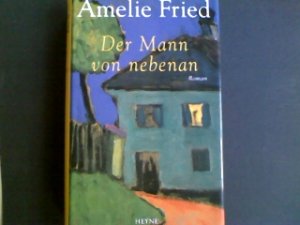 gebrauchtes Buch – Amelie Fried – Der Mann von nebenan