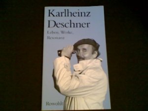 Über Karlheinz Deschner. Leben, Werke, Resonanz. Eine Dokumentation zum Erscheinen von Band 4 der "Kriminalgeschichte des Christentums".