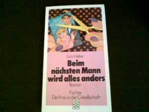 Beim nächsten Mann wird alles anders : Roman. Fischer ; 3787 : Die Frau in der Gesellschaft