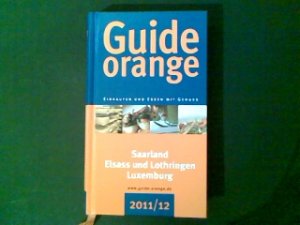 Guide orange 2011/12 Saarland Elsass und Lothringen Luxemburg Einkaufen und Essen mit Genuss