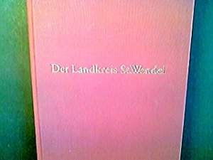 der landkreis st. wendel. vergangenheit und gegenwart