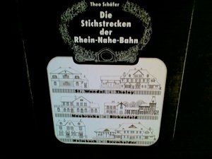 Die Stichstrecken der Rhein-Nahe-Bahn : St. Wendel - Tholey, Neubrücke - Birkenfeld, Heimbach - Baumholder.