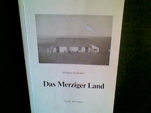 Das Merziger Land : Geschichtl. u. Volkskundl. ; ges. Aufsätze.