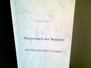 Wörterbuch der Mundart des Saarbrücker Landes