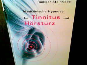 Medizinische Hypnose bei Tinnitus und Hörsturz. ; Mit einem Beitrag über die Grundlagen der therapeutischen Hypnose / von Dirk Revenstorf