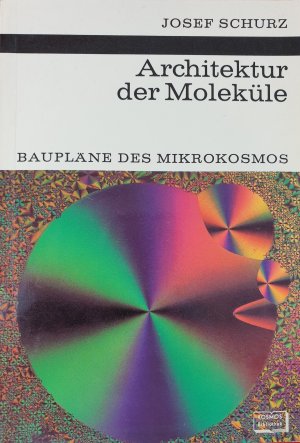 Architektur der Moleküle, Baupläne des Mikrokosmos