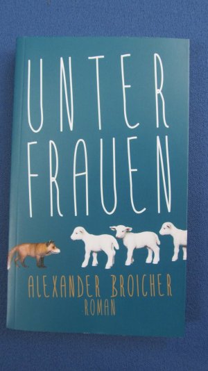 gebrauchtes Buch – Alexander Broicher – Unter Frauen