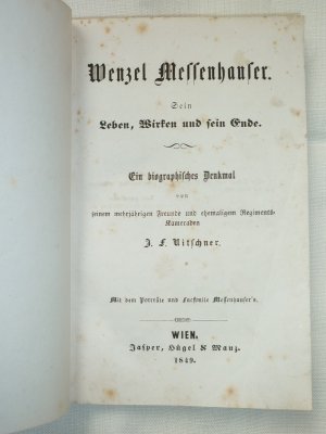 Wenzel Messenhauser. Sein Leben, Wirken und sein Ende. Ein biographisches Denkmal von seinem Freunde und ehemaligem Regiments-Kameraden J. F. Nitschner […]