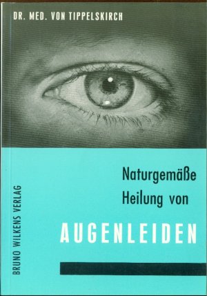 gebrauchtes Buch – E. von Tippelskirch – Naturgemässe Heilung von Augenleiden. Methode Dr. Graf Wiser Broschiert